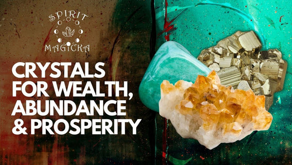 3 Crystals for Manifesting Wealth, Abundance and Prosperity