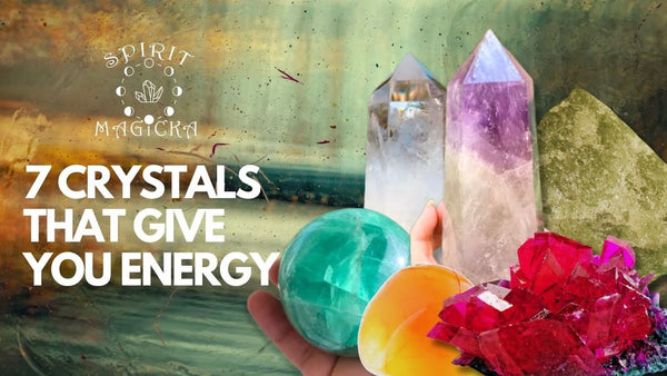 Seven Crystals That Give You Energy!