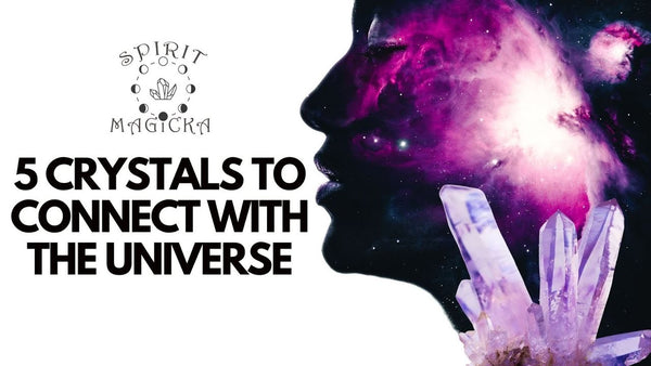 Five Crystals To Connect More Deeply With The Universe