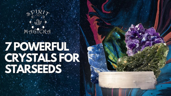 The 7 Most Powerful Crystals for Starseeds