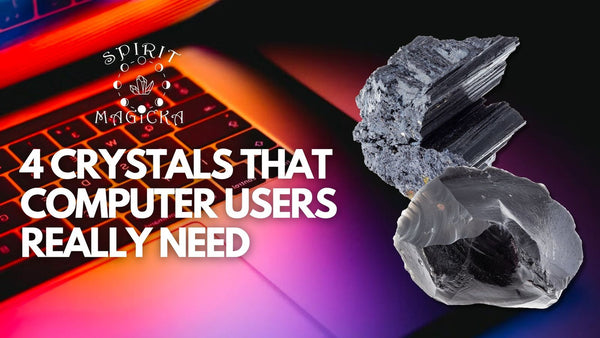 Four Crystals That Computer Users Really Need!